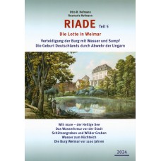 RIADE (Teil 5) – Die Lotte in Weimar - Verteidigung der Burg mit Wasser und Sumpf – Die Geburt Deutschlands durch Abwehr der Ungarn